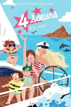 Quatre soeurs Tome 7 : Quatre soeurs en mer, Sophie Rigal-Goulard