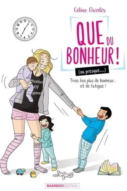 Que du bonheur ! (ou presque...) Tome 2 : Trois fois plus de bonheur... et de fatigue !, Céline Charles