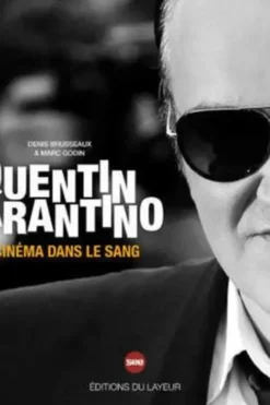 Quentin Tarantino. Le cinéma dans le sang, Denis Brusseaux