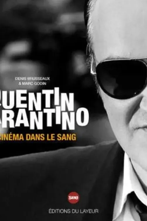 Quentin Tarantino. Le cinéma dans le sang, Denis Brusseaux