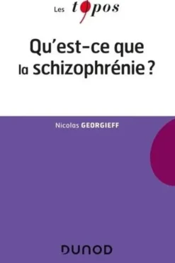Qu'est-ce que la schizophrénie ?, Nicolas Georgieff