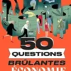 50 questions brûlantes d'économie. Pour tout comprendre et penser par soi-même, Emmanuel Martin