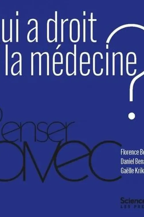Qui a droit à la médecine ?, Florence Bellivier