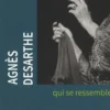 qui se ressemble, Agnès Desarthe