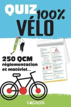 Quiz 100% vélo. 250 QCM réglementation et matériel..., Sylvanie Godillon