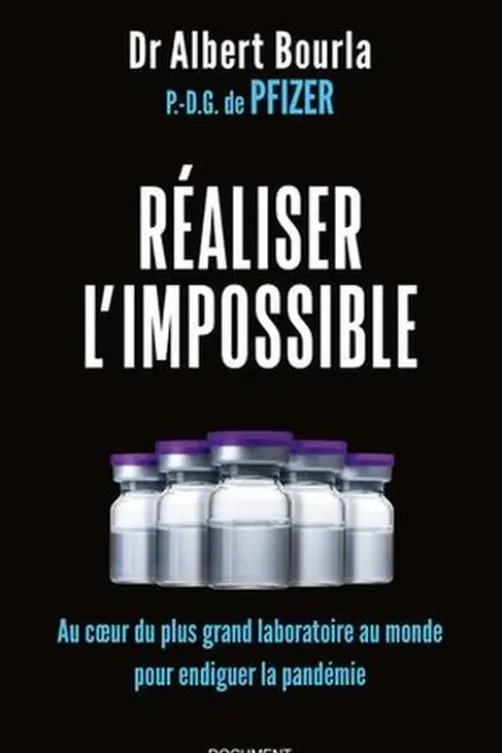 Réaliser l'impossible. Au coeur du plus grand laboratoire du monde pour endiguer la pandémie, Albert Bourla