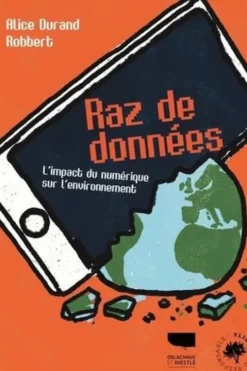 Raz de données. L'impact du numérique sur l'environnement, Alice Durand