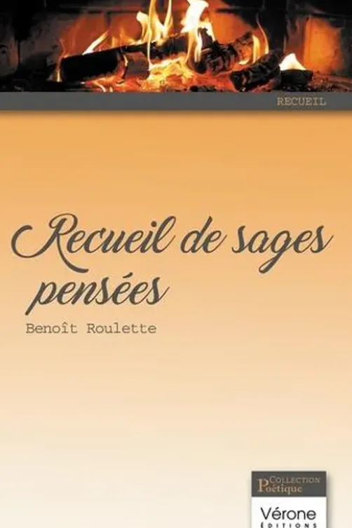 Recueil de sages pensées, Benoit Roulette