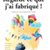 Regarde ce que j´ai fabriqué ! Activités manuelles pour les 3-11 ans, Christine Orme