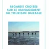 Regards croisés sur le management du tourisme durable, Erick Leroux