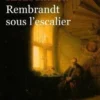 Rembrandt sous l'escalier, Barbara Lecompte