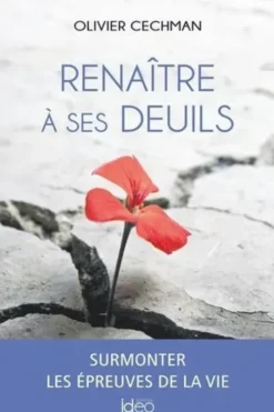 Renaître de ses deuils, Olivier Cechman