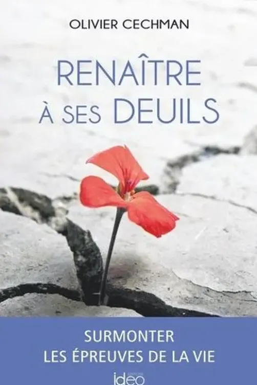 Renaître de ses deuils, Olivier Cechman