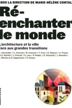 Ré-enchanter le monde. L'architecture et la ville face aux grandes transitions, Marie-Hélène Contal