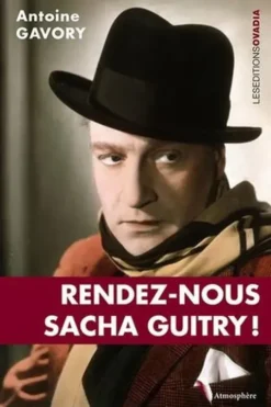 Rendez-nous Sacha Guitry !, Antoine Gavory