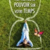 Reprenez le pouvoir sur votre temps, Bernard Baudouin