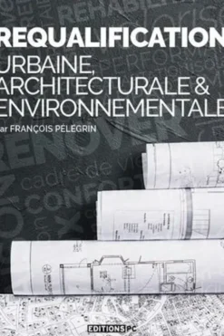 Requalification urbaine, architecturale & environnementale, François Pélegrin