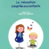 Respire ! La relaxation adaptée aux enfants, Claire Lucq