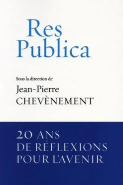Res Publica. Vingt ans de réflexion pour l'avenir, Jean-Pierre Chevènement