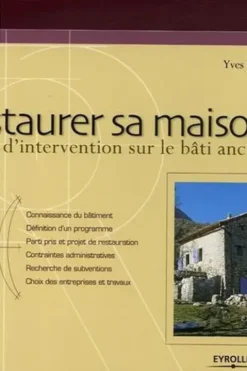 Restaurer sa maison. Guide d'intervention sur le bâti ancien, Yves Baret