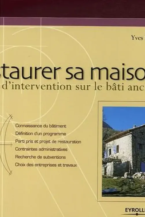 Restaurer sa maison. Guide d'intervention sur le bâti ancien, Yves Baret