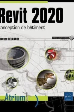 Revit 2020. Conception de bâtiment, Maxence Delannoy