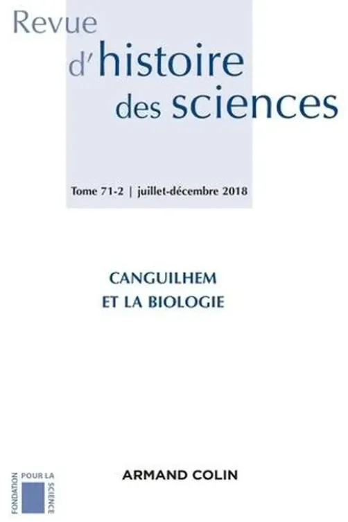 Revue d'histoire des sciences N° 71-2, juillet-décembre 2018 : Canguilhem et la biologie, Stéphane Tirard