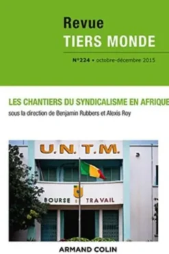 Revue Tiers Monde N° 224, octobre-décembre 2015 : Les chantiers du syndicalisme en Afrique, Benjamin Rubbers