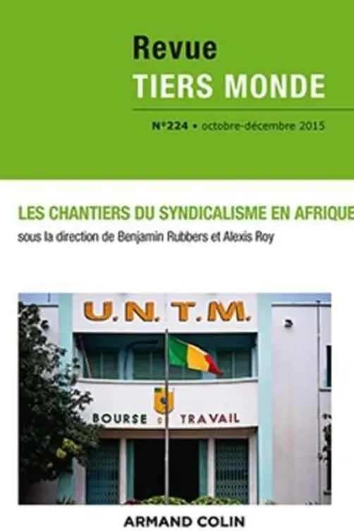 Revue Tiers Monde N° 224, octobre-décembre 2015 : Les chantiers du syndicalisme en Afrique, Benjamin Rubbers