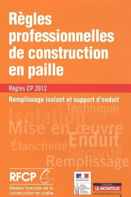 Règles professionnelles de construction en paille. Remplissage isolant et support d'enduit - Règles CP 2012, RFCP