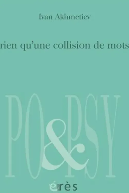 Rien qu'une collision de mots. Edition bilingue français-russe, Ivan Akhmetiev