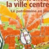 Réinventer la ville centre. Le patrimoine en jeu, Isabel Diaz