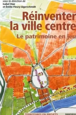 Réinventer la ville centre. Le patrimoine en jeu, Isabel Diaz