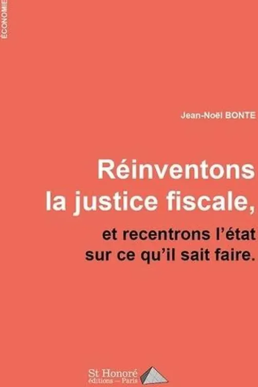 Réinventons la justice fiscale, et recentrons l'Etat sur ce qu'il sait faire, Jean-Noël Bonte