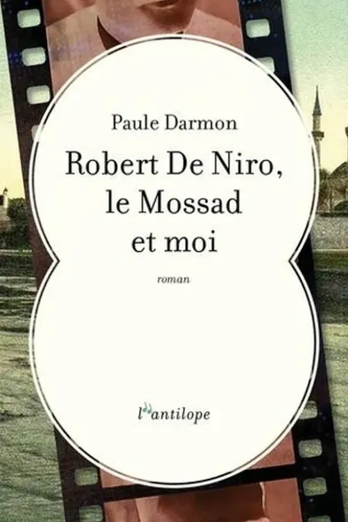 Robert De Niro, le Mossad et moi, Paule Darmon