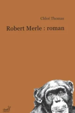 Robert Merle : roman, Chloé Thomas