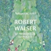 Robert Walser. Le promeneur ironique, Philippe Lacadée