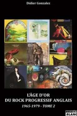 Rock progressif anglais. Tome 2, Didier Gonzales