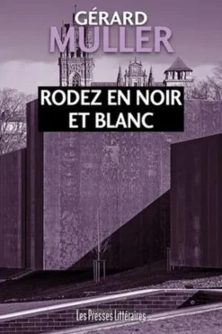 Rodez en noir et blanc, Gérard Muller