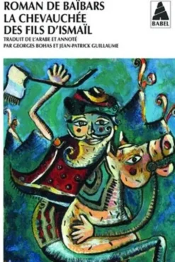 ROMAN DE BAIBARS TOME 4 : LA CHEVAUCHEE DES FILS D'ISMAEL, Anonyme
