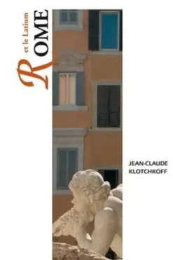 Rome. Et le Latium, Jean-Claude Klotchkoff
