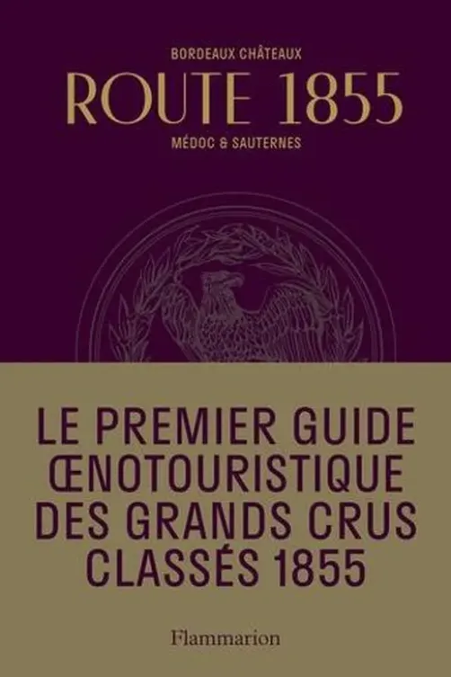 Route 1855. Médoc & du Sauternes. Guide oenotouristique, Eric Chenebier