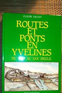 Routes et ponts en Yvelines. Du XVIIe au XIXe siècle, Vacant