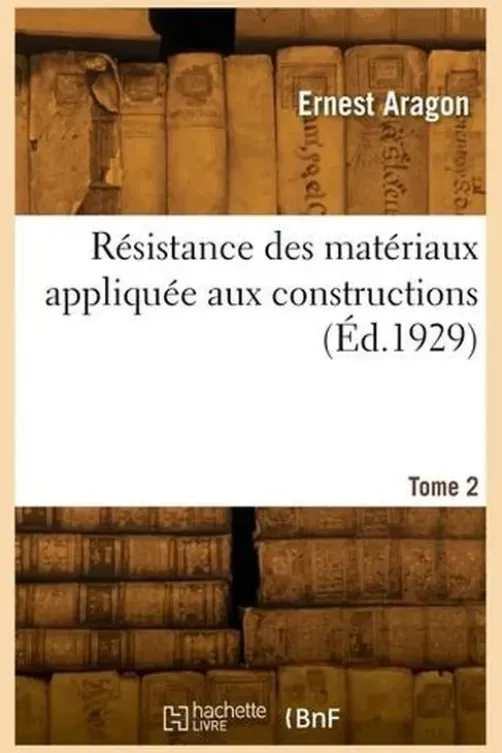 Résistance des matériaux appliquée aux constructions. Tome 2, Ernest Aragon