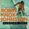Running free : The autobiography, Robin Knox-Johnston