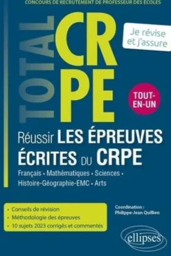 Réussir les épreuves écrites du CRPE. Tout-en-un, Philippe-Jean Quillien
