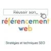 Réussir son référencement web. Stratégies et techniques SEO, Edition 2018, Olivier Andrieu