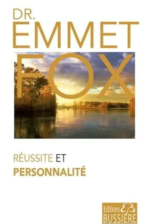Réussite et personnalité, Emmet Fox
