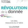 Révolution de la donnée. Les data, la ressource du XXIe siècle, Jean-Michel Huet