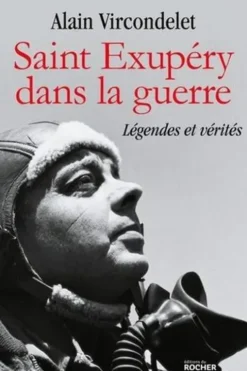 Saint Exupéry dans la guerre, Alain Vircondelet